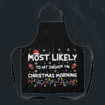 Most Likely To Hit Snooze On Christmas Morning Apron<br><div class="desc">Most Likely To Hit Snooze On Christmas Morning Xmas</div>
