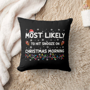 Most Likely To Hit Snooze On Christmas Morning  Cushion