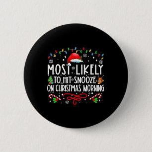Most Likely To Hit Snooze On Christmas Morning Fun 6 Cm Round Badge