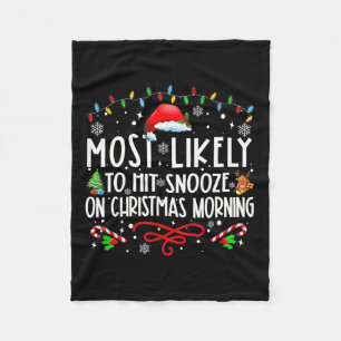 Most Likely To Hit Snooze On Christmas Morning Fun Fleece Blanket