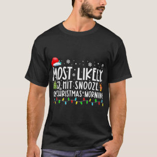 Most Likely To Hit Snooze On Christmas Morning Fun T-Shirt