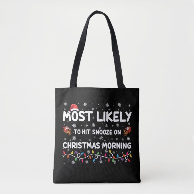 Most Likely To Hit Snooze On Christmas Morning  Tote Bag (Front)