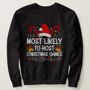 Most Likely To Host Christmas Games Family Sweatshirt