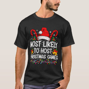 Most Likely To Host Christmas Games Family  T-Shirt