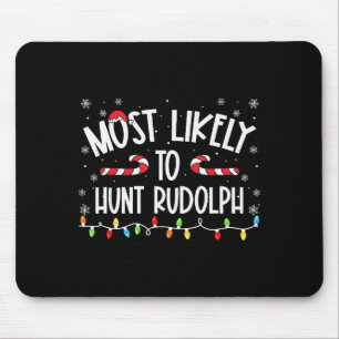 Most Likely To Hunt Rudolph Christmas Family Match Mouse Pad