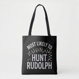 Most Likely To Hunt Rudolph Christmas Matching  Tote Bag