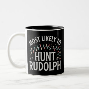 Most Likely To Hunt Rudolph Christmas Matching Two-Tone Coffee Mug