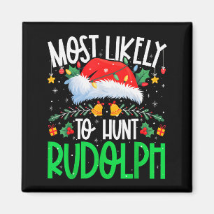 Most Likely To Hunt Rudolph Funny Matching Xmas  Magnet