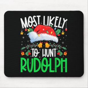 Most Likely To Hunt Rudolph Funny Matching Xmas Mouse Pad