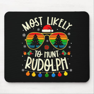 Most Likely To Hunt Rudolph Funny Matching Xmas Mouse Pad