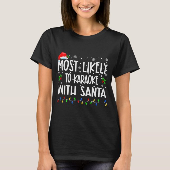 Most Likely To Karaoke With Santa Christmas Matchi T-Shirt (Front)