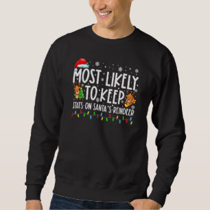 Most Likely To Keep Stats On Santa Reindeer Family Sweatshirt