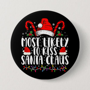 Most Likely To Kiss Santa Claus Christmas Family  7.5 Cm Round Badge