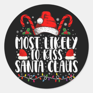 Most Likely To Kiss Santa Claus Christmas Family  Classic Round Sticker