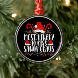 Most Likely To Kiss Santa Claus Christmas Family  Metal Tree Decoration