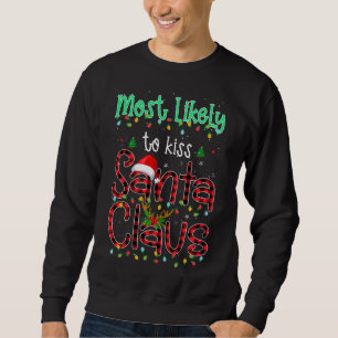 Most Likely To Kiss Santa Claus Christmas Light Ma Sweatshirt