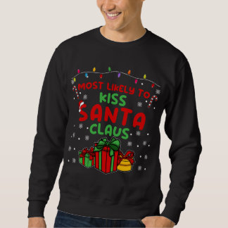 Most likely to Kiss Santa Claus Sweatshirt