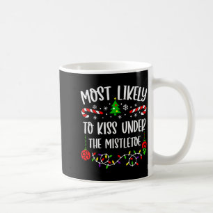 Most Likely To Kiss Under Mistletoe Funny Family C Coffee Mug