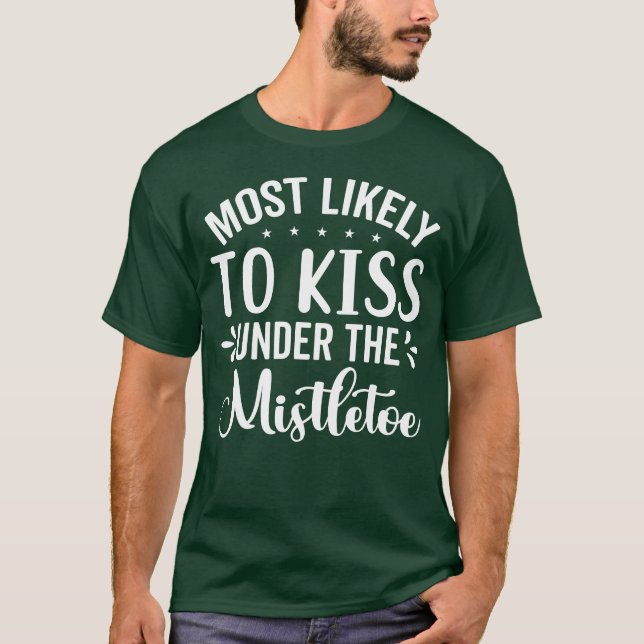 Most Likely to Kiss Under the Mistletoe T-Shirt (Front)