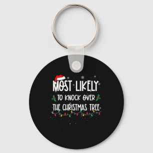 Most Likely To Knock Over Christmas Tree Christmas Key Ring