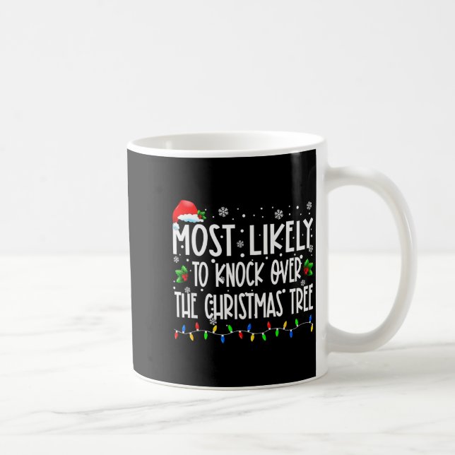 Most Likely To Knock Over The Christmas Tree Chris Coffee Mug (Right)