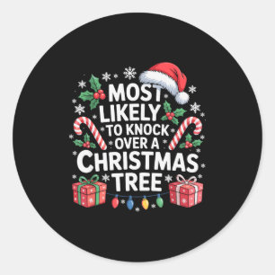 Most Likely To Knock Over The Christmas Tree Famil Classic Round Sticker