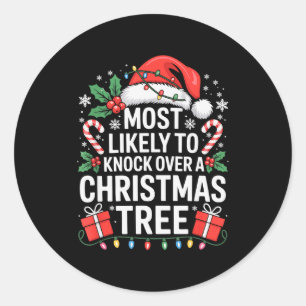 Most Likely To Knock Over The Christmas Tree Famil Classic Round Sticker