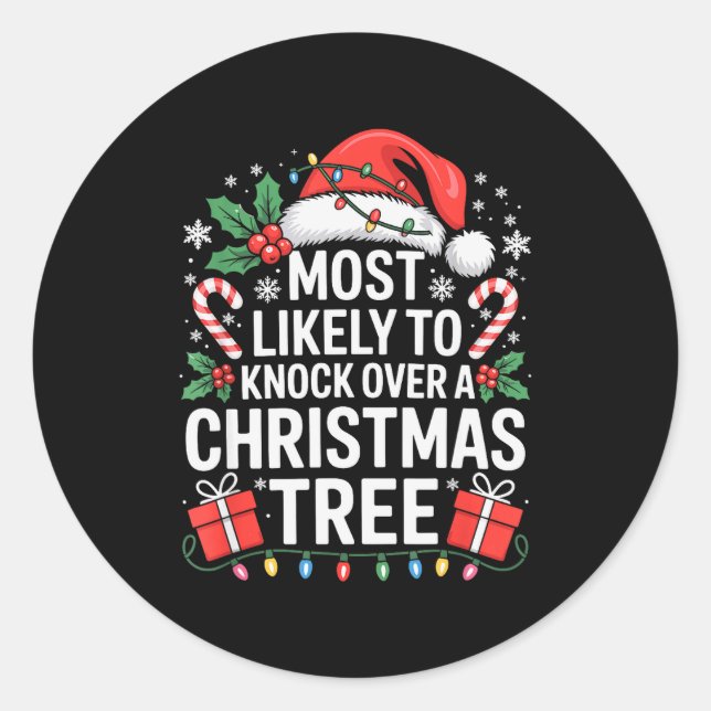Most Likely To Knock Over The Christmas Tree Famil Classic Round Sticker (Front)