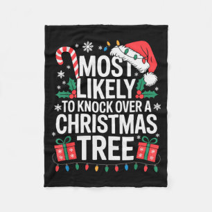 Most Likely To Knock Over The Christmas Tree Famil Fleece Blanket
