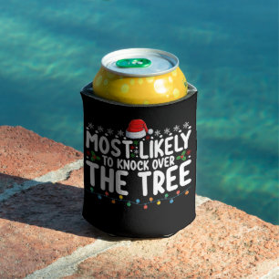 Most Likely To Knock Over The Tree Christmas Can Cooler