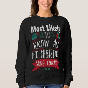 Most Likely To Know All The Christmas Song Lyrics Sweatshirt