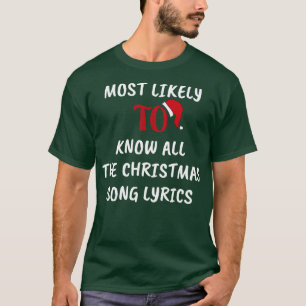 Most Likely To Know All The Christmas Song Lyrics T-Shirt