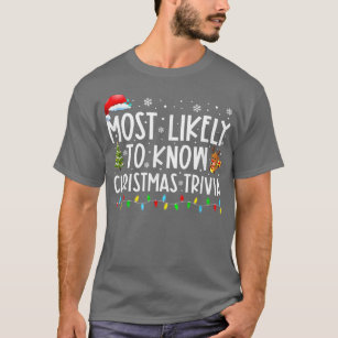 Most Likely To Know Christmas Trivia Family Xmas H T-Shirt