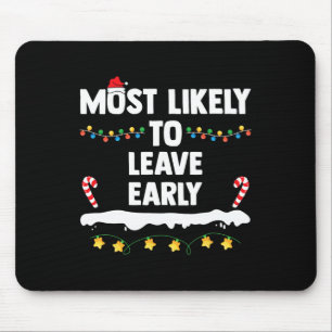 Most Likely To Leave Early Matching Family Christm Mouse Pad