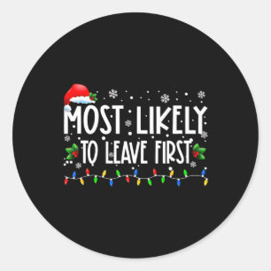 Most Likely To Leave First Xmas Christmas Matching Classic Round Sticker