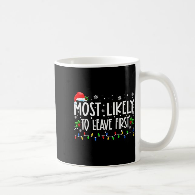 Most Likely To Leave First Xmas Christmas Matching Coffee Mug (Right)