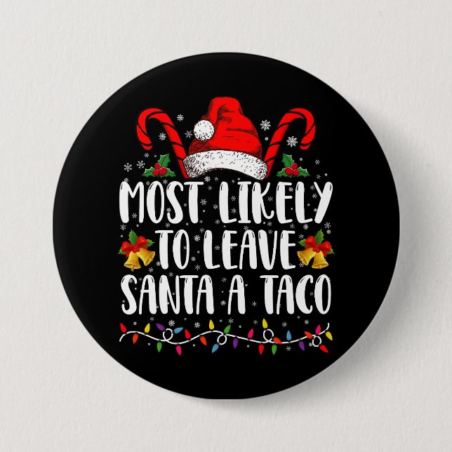 Most Likely To Leave Santa A Taco Funny Christmas  7.5 Cm Round Badge (Front)
