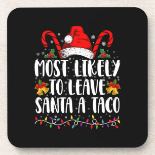 Most Likely To Leave Santa A Taco Funny Christmas  Coaster