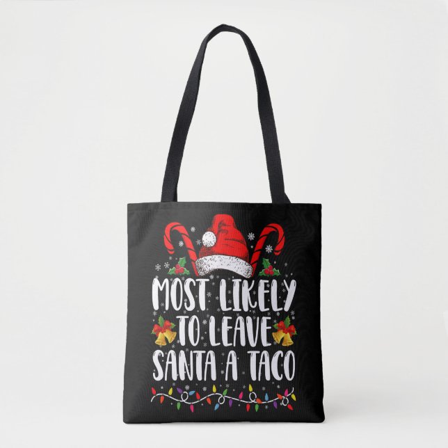 Most Likely To Leave Santa A Taco Funny Christmas  Tote Bag (Front)