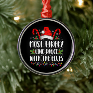 Most Likely To Line Dance With The Elves Christmas Metal Tree Decoration