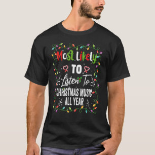 Most Likely To Listen Christmas Music Family Match T-Shirt