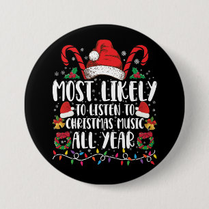 Most Likely To Listen To Christmas All Year Xmas 7.5 Cm Round Badge