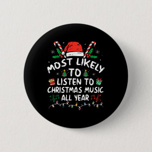 Most Likely To Listen To Christmas Music All Year  6 Cm Round Badge