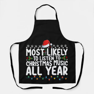 Most Likely To Listen To Christmas Music All Year Apron