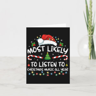 Most Likely To Listen To Christmas Music All Year Card