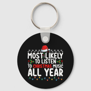 Most Likely To Listen To Christmas Music All Year Key Ring