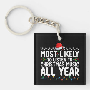 Most Likely To Listen To Christmas Music All Year Key Ring