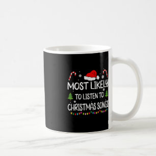 Most Likely To Listen To Christmas songs family ma Coffee Mug