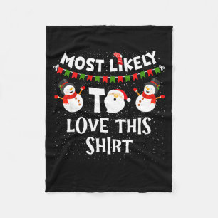 Most Likely To Love This Shirt Funny Holiday Chris Fleece Blanket