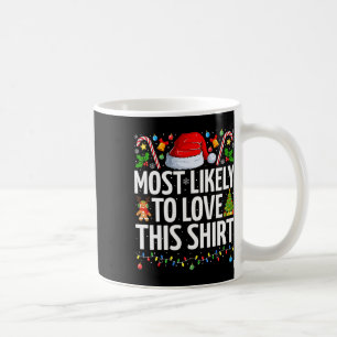 Most Likely To Love This Xmas Funny Family Christm Coffee Mug